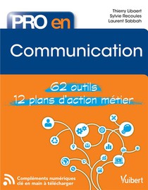 Pro En... : Communication ; 62 Outils ; 12 Plans D'action Metier 