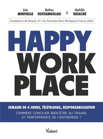 Happy Workplace : Semaine De 4 Jours, Teletravail, Responsabilisation ; Comment Concilier Bien-etre Au Travail Et Performance De L'entreprise ? 