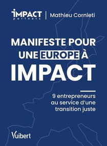 Manifeste Pour Une Europe A Impact : 9 Entrepreneurs Au Service D'une Transition Juste 