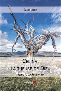 Celina, La Tueuse De Dieu - Tome I : La Rencontre 