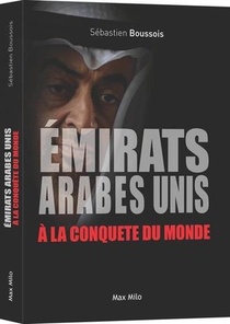 Les Emirats Arabes Unis A La Conquete Du Monde 