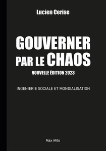 Gouverner Par Le Chaos : Ingenierie Sociale Et Mondialisation (3e Edition) 