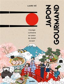 Japon Gourmand ; Voyage Culinaire Au Pays Du Soleil-levant 