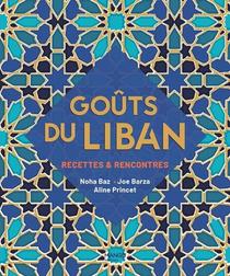 Gouts Du Liban : Recettes & Rencontres 