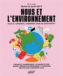 Nous Et L'environnement : Face A L'urgence, Comment Agir Au Quotidien ? 