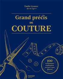 Grand Precis De Couture : 100 Techniques Expliquees En Pas A Pas Photos 