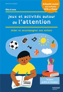 Jeux Et Activites Autour De L'attention Et De La Concentration : Aider Et Accompagner Son Enfant 