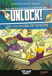 Escape Game : Les Vacances De Noside : Un Livre Escape Game Adapte Du Jeu Unlock! 