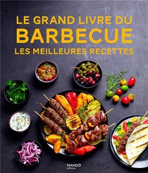 Le Grand Livre Du Barbecue : Les Meilleures Recettes 