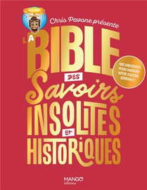 La Bible Des Savoirs Insolites Et Historiques : 400 Anecdotes Pour Parfaire Votre Culture Generale ! 