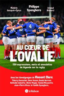 Au Coeur De L'ovalie : 150 Expressions, Mots Et Anecdotes De Legende Sur Le Rugby 