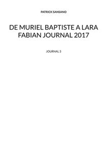 De Muriel Baptiste A Lara Fabian Journal 2017 : Journal 3 