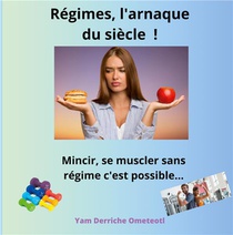 Regimes, L'arnaque Du Siecle ! : Mincir, Se Mucler, Sans Regime C'est Possible... 