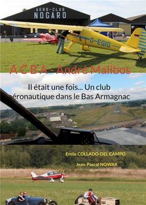 Acba, Andre Malibos : Il Etait Une Fois... Un Club Aeronautique Dans Le Bas Armagnac 
