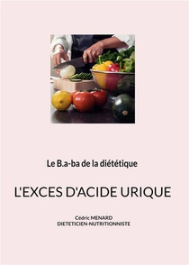 Le B.a-ba De La Dietetique Pour L'exces D'acide Urique. 