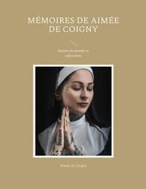 Memoires De Aimee De Coigny : Femme Du Monde Et Salonniere 