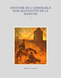 Histoire De L'admirable Don Quichotte De La Manche 