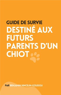 Guide De Survie : Destina Aux Futurs Parents D'un Chiot 