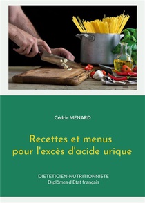 Recettes Et Menus Pour L'exces D'acide Urique. 