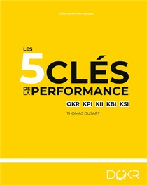 Les 5 Cles De La Performance : Okr Kpi Kii Kbi Ksi 