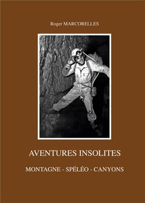 Aventures Insolites : Montagne - Speleo - Canyons 