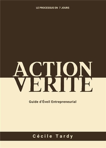 Action Et Verite : Guide D'eveil Entrepreneurial 