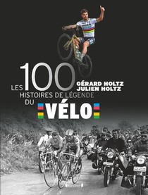 Les 100 Histoires De Legende Du Velo 