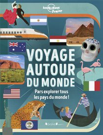 Lonely Planet Junior : Voyage Autour Du Monde : Pars Explorer Tous Les Pays Du Monde ! 
