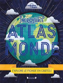 Incroyable Atlas Du Monde : Explore Le Monde En Cartes ! 