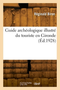 Guide Archeologique Illustre Du Touriste En Gironde 