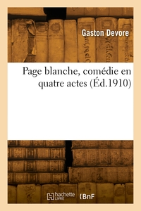 Page Blanche, Comedie En Quatre Actes 