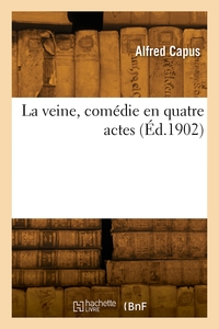 La Veine, Comedie En Quatre Actes 