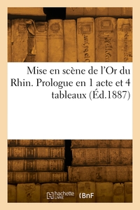 Mise En Scene De L'or Du Rhin. Prologue En 1 Acte Et 4 Tableaux 