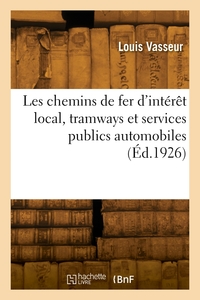 Les Chemins De Fer D'interet Local, Tramways Et Services Publics Automobiles 
