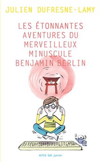 Les Etonnantes Aventures Du Merveilleux Minuscule Benjamin Berlin 