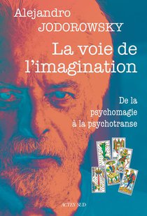 La Voie De L'imagination : De La Psychomagie A La Psychotranse, Correspondance Psychomagique 