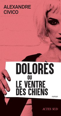 Dolores Ou Le Ventre Des Chiens 