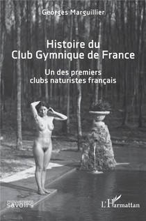 Histoire Du Club Gymnique De France : Un Des Premiers Clubs Naturistes Francais 