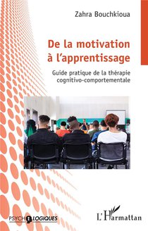De La Motivation A L'apprentissage : Guide Pratique De La Therapie Cognitivo-comportementale 