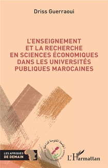 L'enseignement Et La Recherche En Sciences Economiques Dans Les Universites Publiques Marocaines 