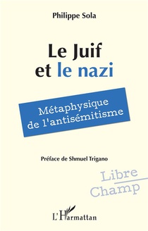 Le Juif Et Le Nazi : Metaphysique De L'antisemitisme 