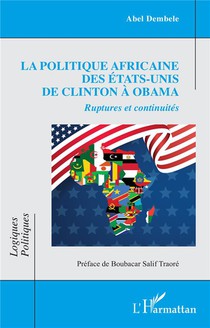 La Politique Africaine Des Etats-unis De Clinton A Obama : Ruptures Et Continuites 