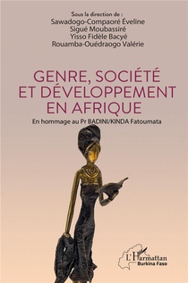 Genre, Societe Et Developpement En Afrique : En Hommage Au Pr Badini/kinda Fatoumata 