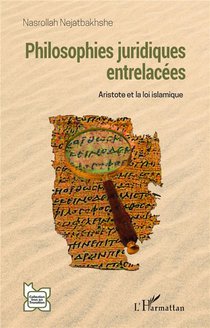 Philosophies Juridiques Entrelacees : Aristote Et La Loi Islamique 