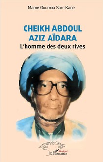 Cheikh Abdoul Aziz Aidara : L'homme Des Deux Rives 