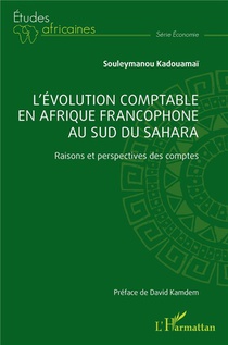 L'evolution Comptable En Afrique Francophone Au Sud Du Sahara : Raisons Et Perspectives Des Comptes 