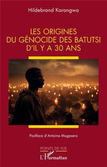 Les Origines Du Genocide Des Batutsi D'il Y A 30 Ans 