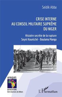 Crise Interne Au Conseil Militaire Supreme Du Niger : Histoire Secrete De La Rupture Seyni Kountche - Boulama Manga 