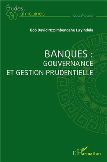 Banques : Gouvernance Et Gestion Prudentielle 