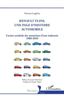 Renault Flins, Une Page D'histoire Automobile : L'usine Symbole Des Mutations D'une Industrie 1980-2010 